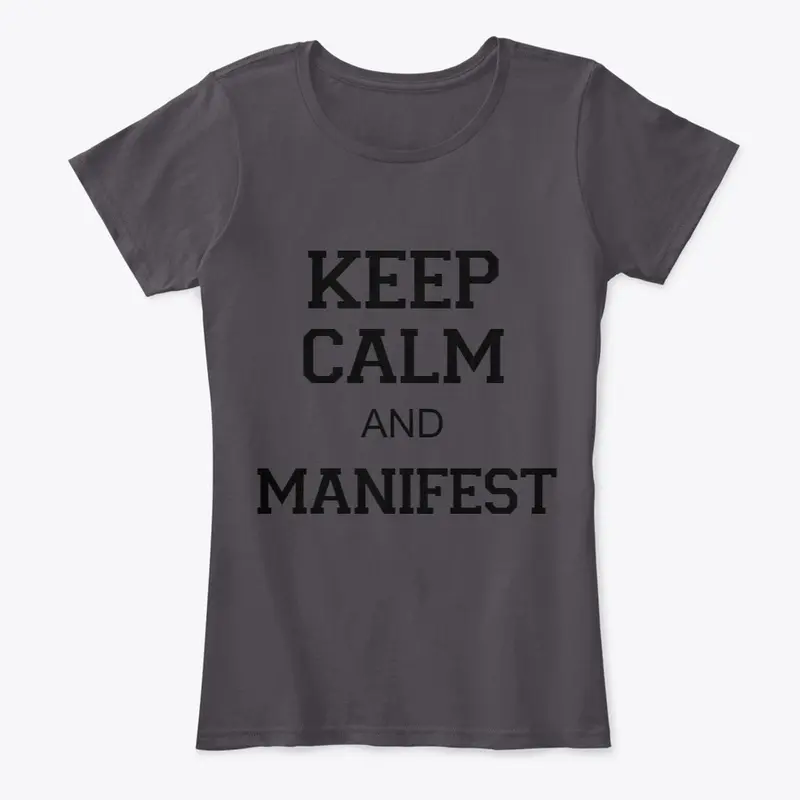 Keep Calm And Manifest